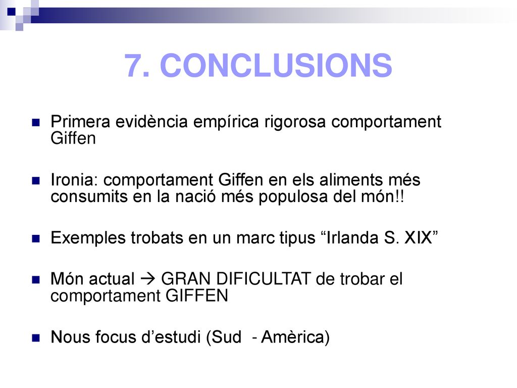 7. CONCLUSIONS Primera evidència empírica rigorosa comportament Giffen