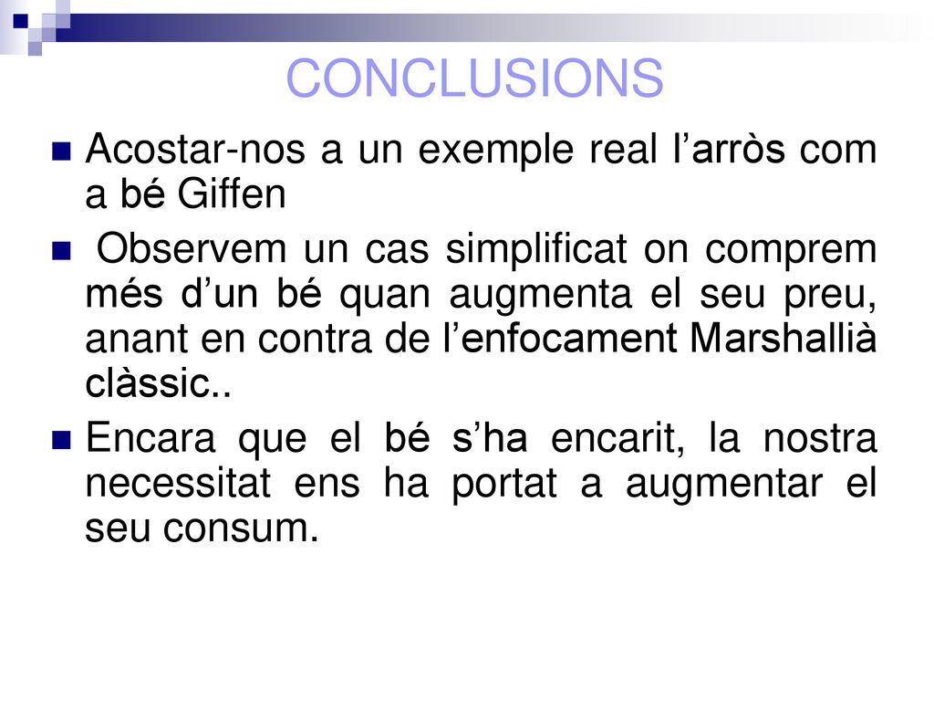 CONCLUSIONS Acostar-nos a un exemple real l’arròs com a bé Giffen
