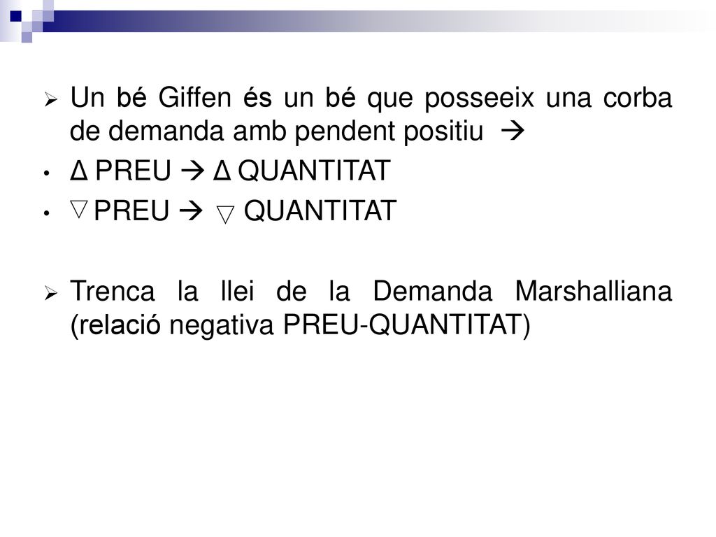 Un bé Giffen és un bé que posseeix una corba de demanda amb pendent positiu 
