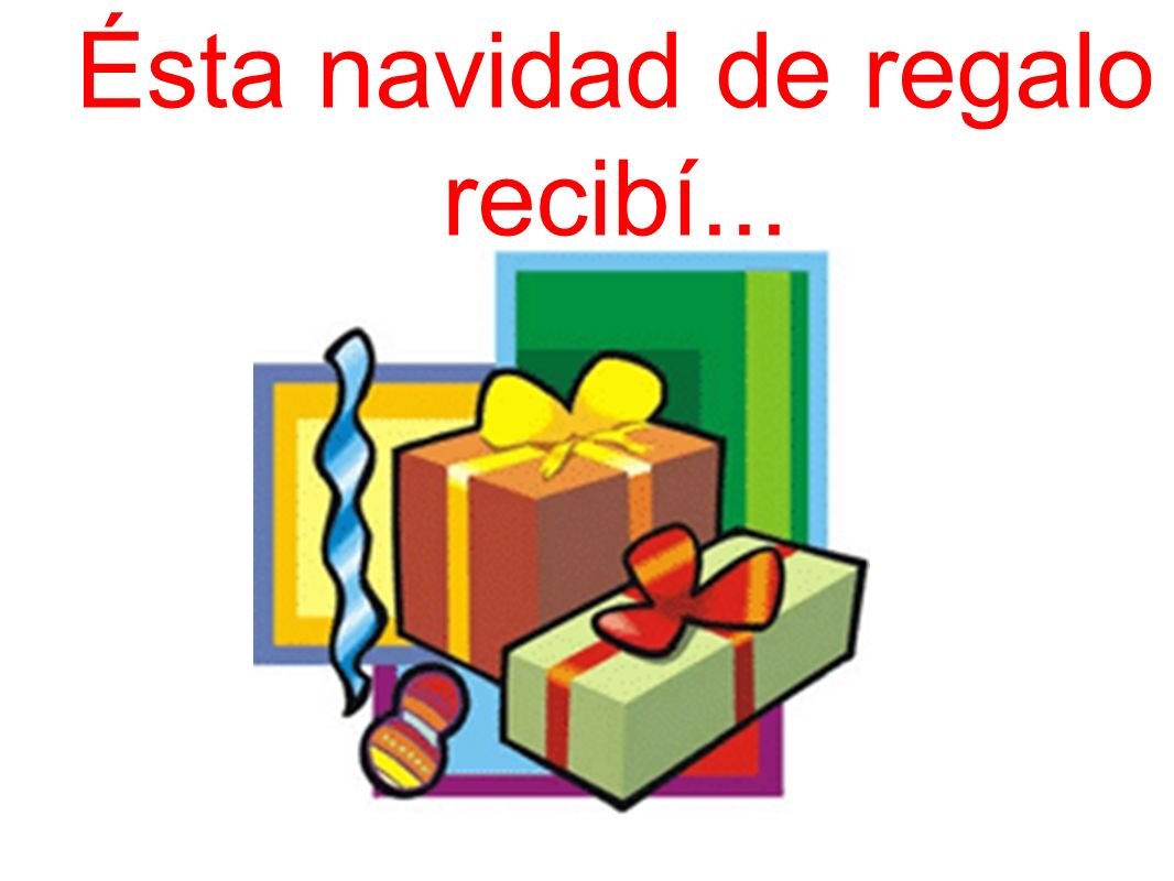 Ésta navidad de regalo recibí...