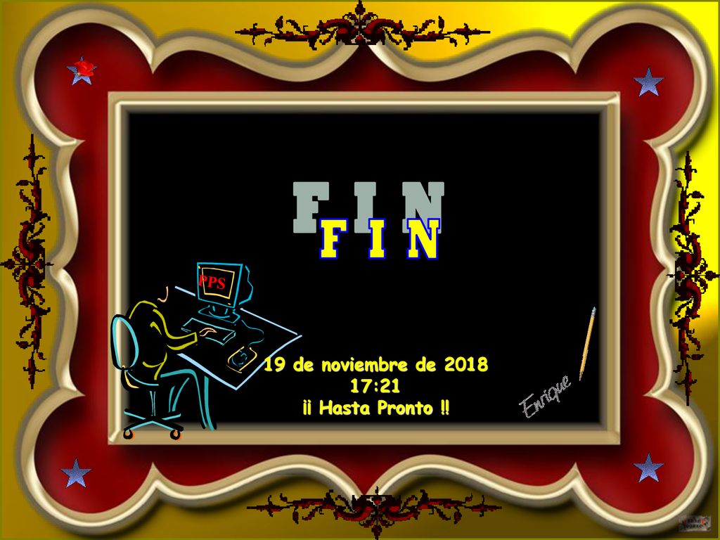 F I N PPS 19 de noviembre de :21 ¡¡ Hasta Pronto !!