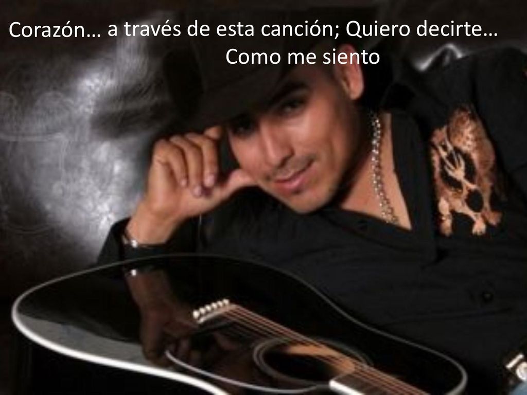 a través de esta canción; Quiero decirte… Como me siento