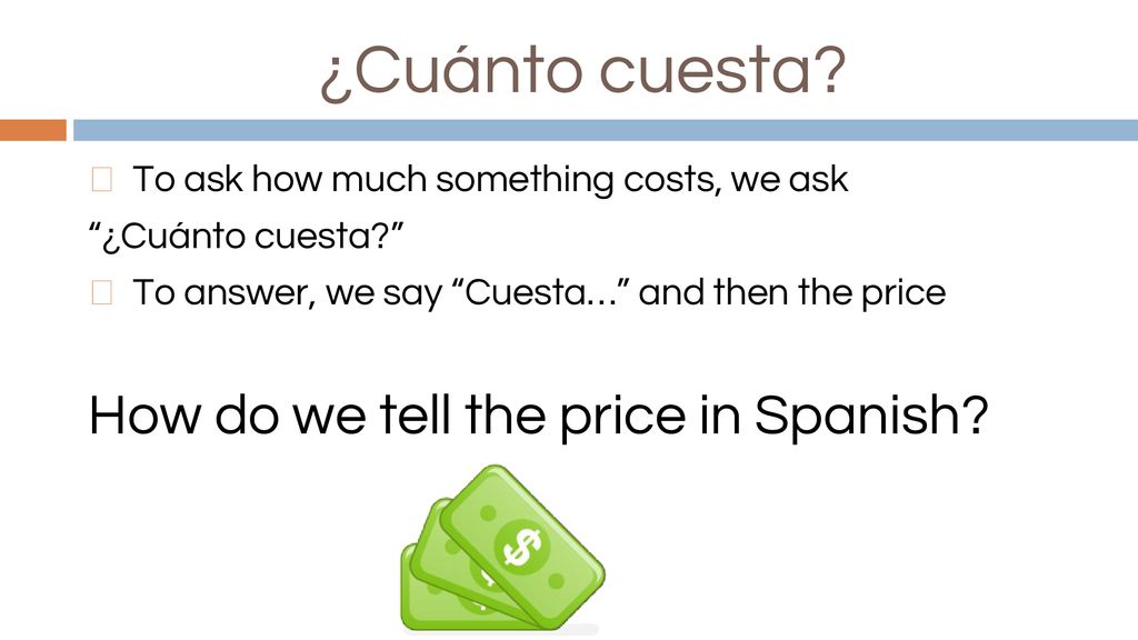 ¿Cuánto cuesta How do we tell the price in Spanish