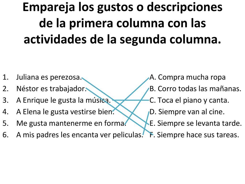 Empareja los gustos o descripciones de la primera columna con las actividades de la segunda columna.