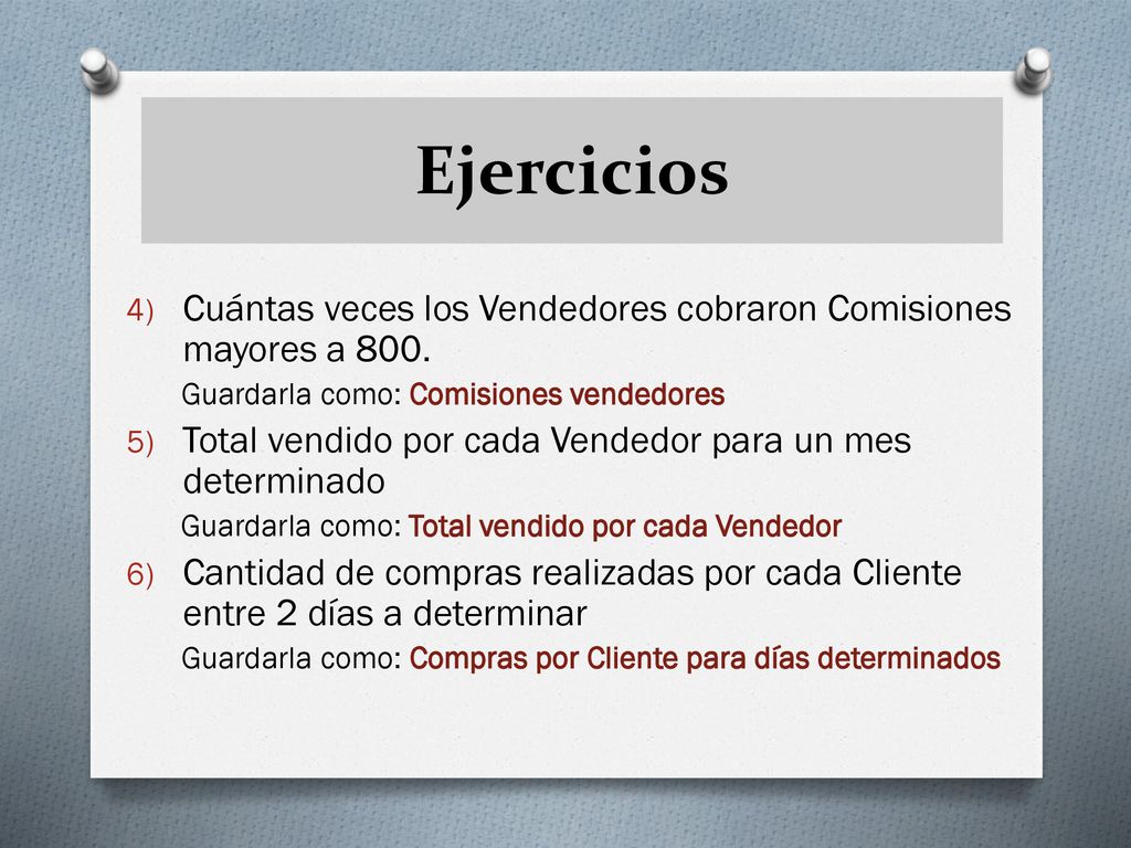 Ejercicios Cuántas veces los Vendedores cobraron Comisiones mayores a 800. Guardarla como: Comisiones vendedores.