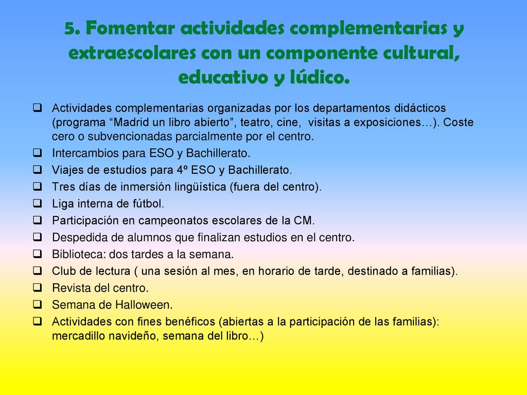 5. Fomentar actividades complementarias y extraescolares con un componente cultural, educativo y lúdico.