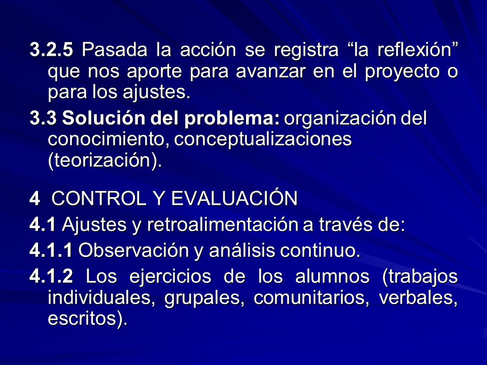 3.2.5 Pasada la acción se registra la reflexión que nos aporte para avanzar en el proyecto o para los ajustes.