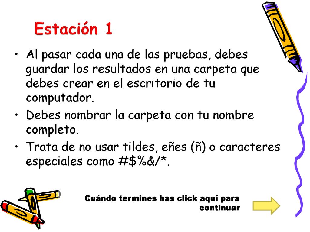 Estación 1 Al pasar cada una de las pruebas, debes guardar los resultados en una carpeta que debes crear en el escritorio de tu computador.