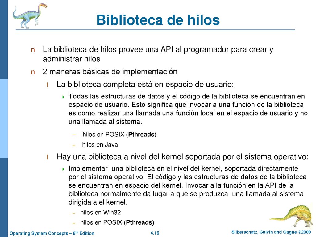 Biblioteca de hilos La biblioteca de hilos provee una API al programador para crear y administrar hilos.