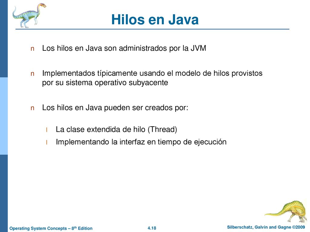 Hilos en Java Los hilos en Java son administrados por la JVM