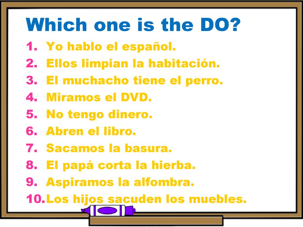 Which one is the DO Yo hablo el español. Ellos limpian la habitación.