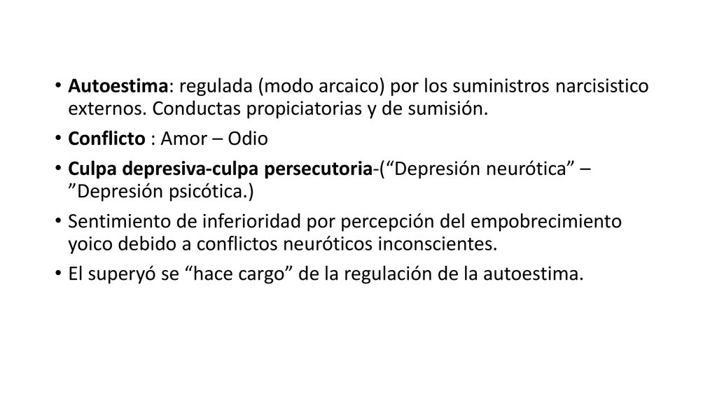 Autoestima: regulada (modo arcaico) por los suministros narcisistico externos. Conductas propiciatorias y de sumisión.