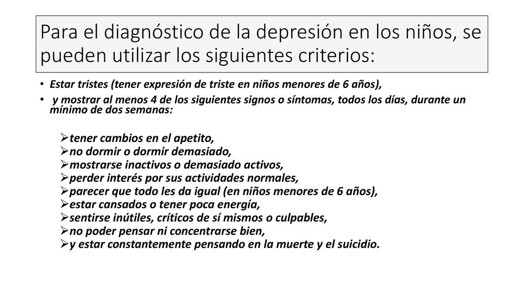 Para el diagnóstico de la depresión en los niños, se pueden utilizar los siguientes criterios: