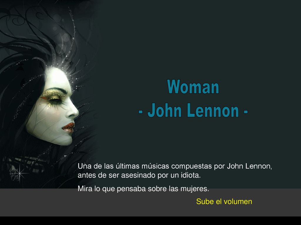 Woman - John Lennon - Una de las últimas músicas compuestas por John Lennon, antes de ser asesinado por un idiota.