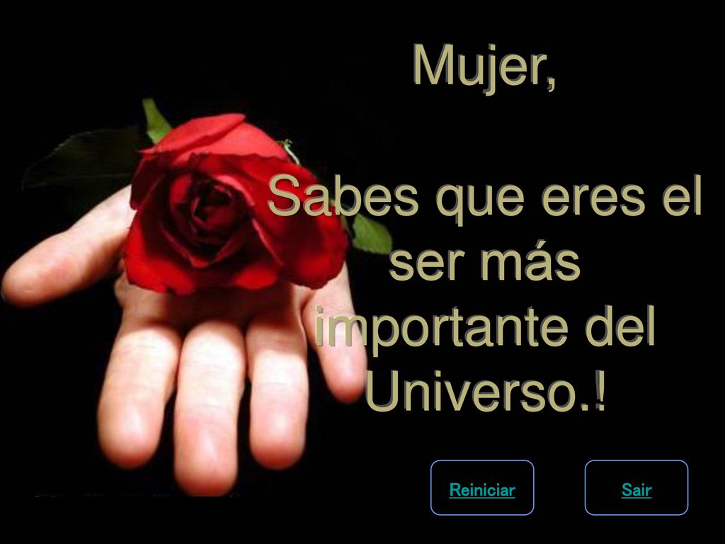 Sabes que eres el ser más importante del Universo.!