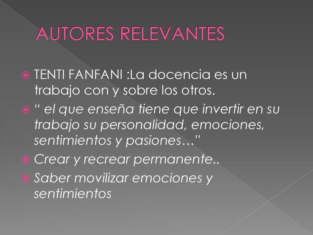AUTORES RELEVANTES TENTI FANFANI :La docencia es un trabajo con y sobre los otros.