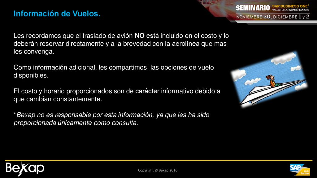 Información de Vuelos. Les recordamos que el traslado de avión NO está incluido en el costo y lo.