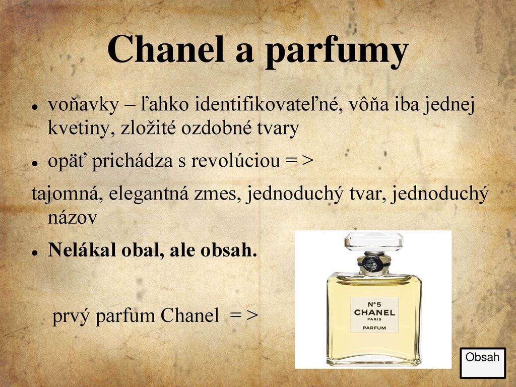 Chanel a parfumy voňavky – ľahko identifikovateľné, vôňa iba jednej kvetiny, zložité ozdobné tvary.
