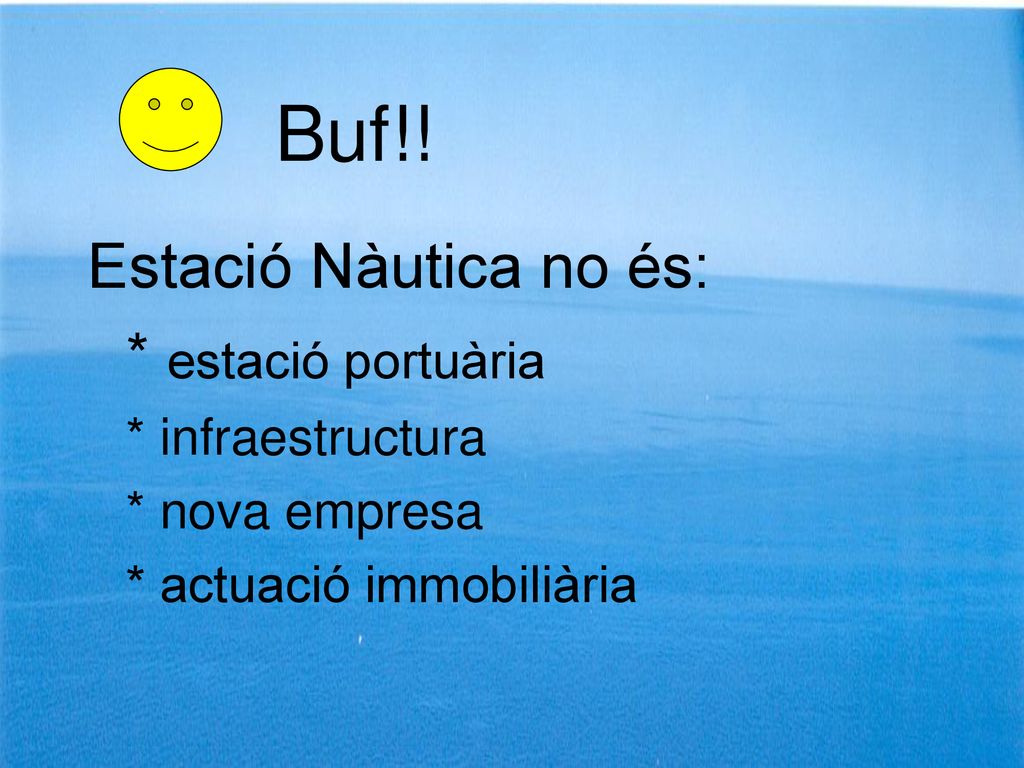Buf!! Estació Nàutica no és: * estació portuària * infraestructura