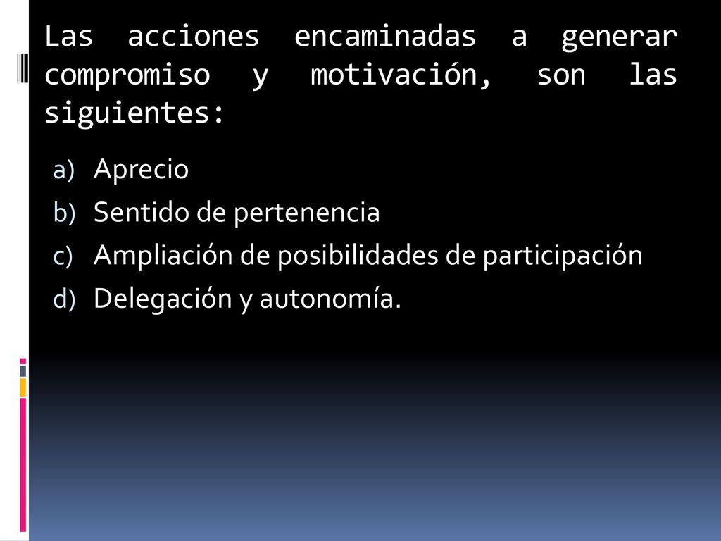 Las acciones encaminadas a generar compromiso y motivación, son las siguientes:
