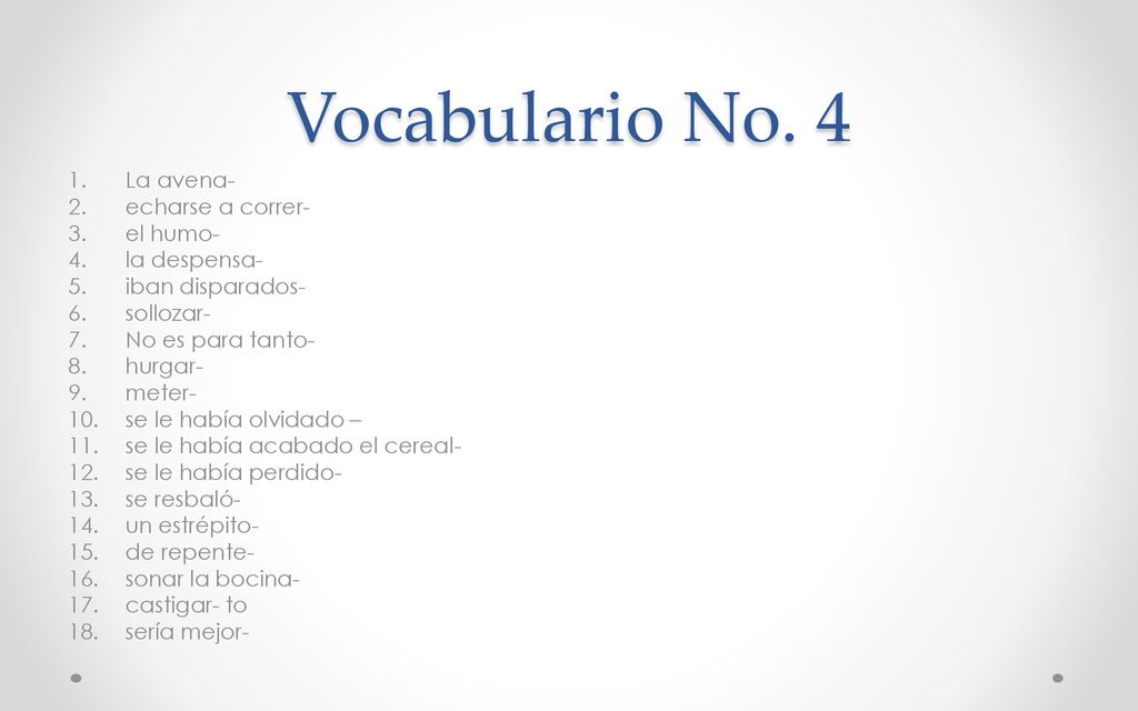Vocabulario No. 4 La avena- echarse a correr- el humo- la despensa-