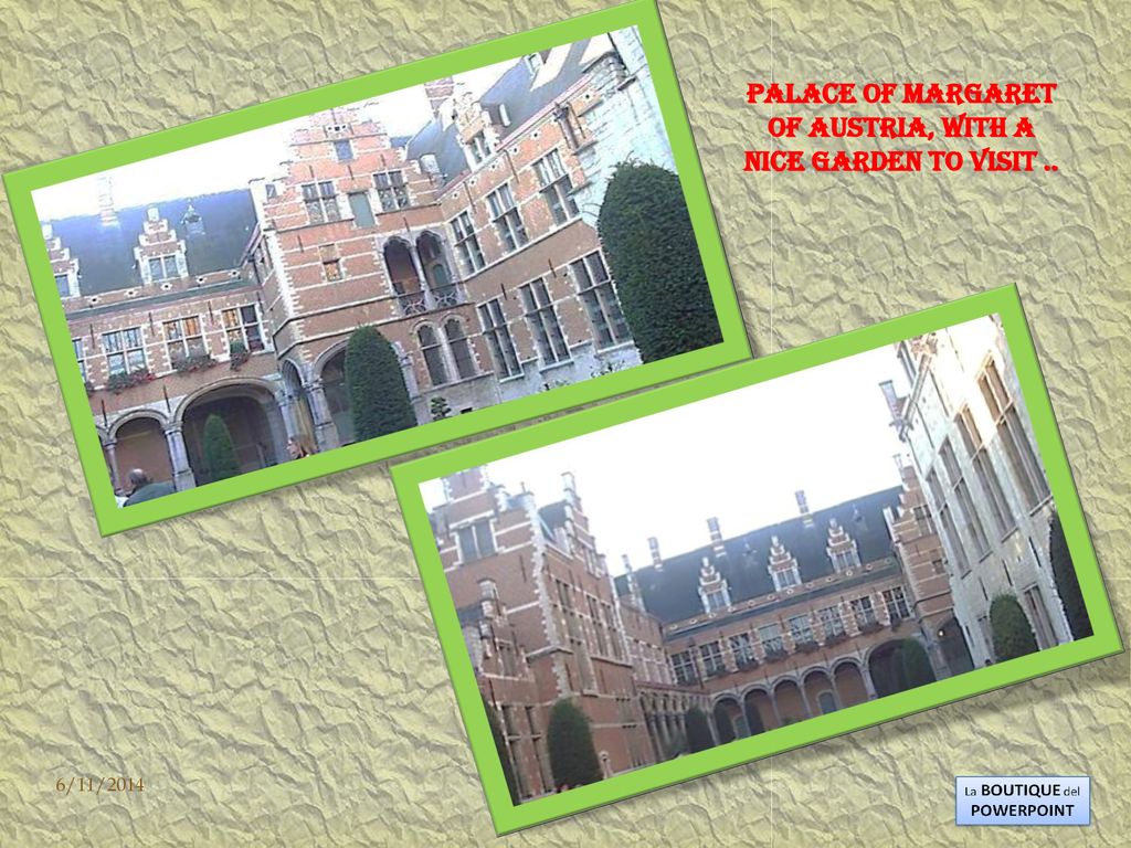 Palace of Margaret of Austria, with a nice garden to visit ..