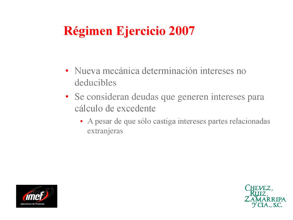 Régimen Ejercicio 2007 Nueva mecánica determinación intereses no deducibles. Se consideran deudas que generen intereses para cálculo de excedente.