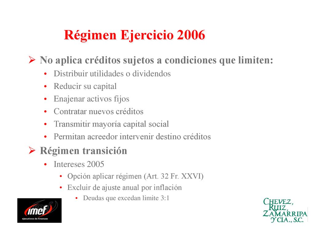 Régimen Ejercicio 2006 No aplica créditos sujetos a condiciones que limiten: Distribuir utilidades o dividendos.