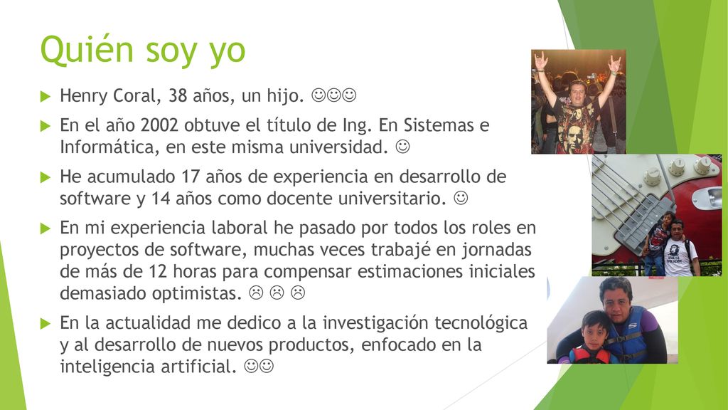 Quién soy yo Henry Coral, 38 años, un hijo. 