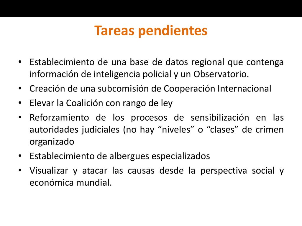 Tareas pendientes Establecimiento de una base de datos regional que contenga información de inteligencia policial y un Observatorio.