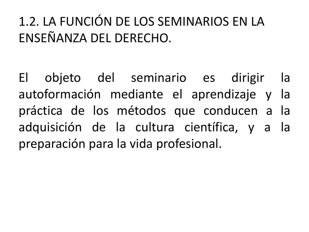 1. 2. LA FUNCIÓN DE LOS SEMINARIOS EN LA ENSEÑANZA DEL DERECHO