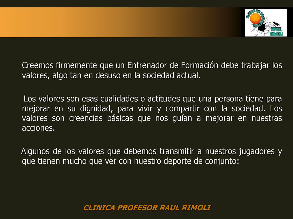 Creemos firmemente que un Entrenador de Formación debe trabajar los valores, algo tan en desuso en la sociedad actual.