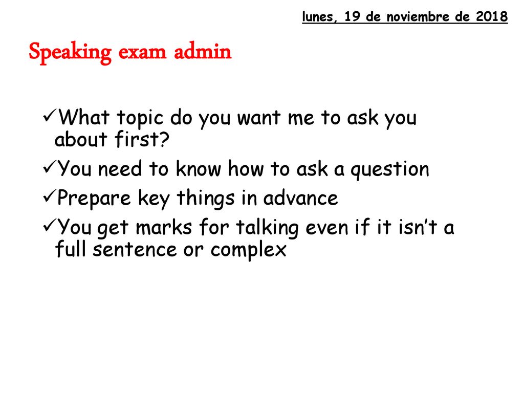 Speaking exam admin What topic do you want me to ask you about first