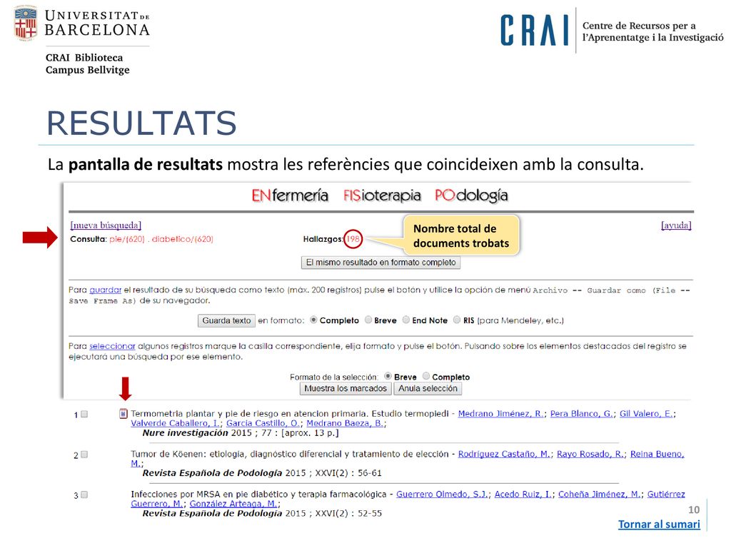 RESULTATS La pantalla de resultats mostra les referències que coincideixen amb la consulta. Nombre total de documents trobats.
