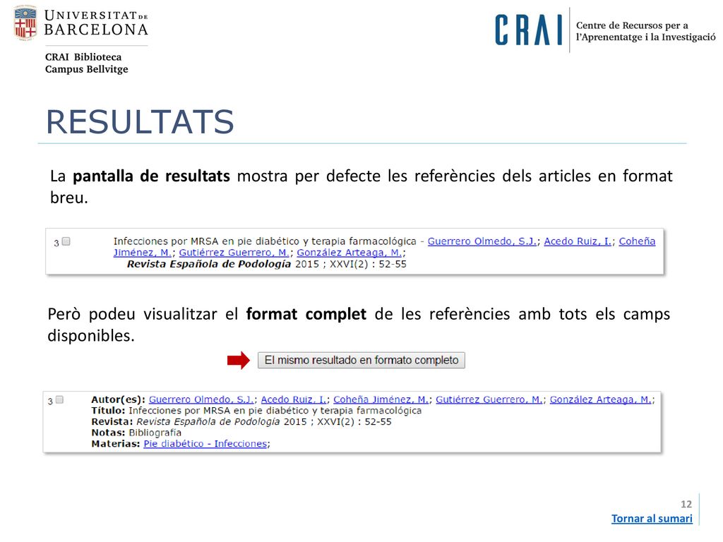RESULTATS La pantalla de resultats mostra per defecte les referències dels articles en format breu.