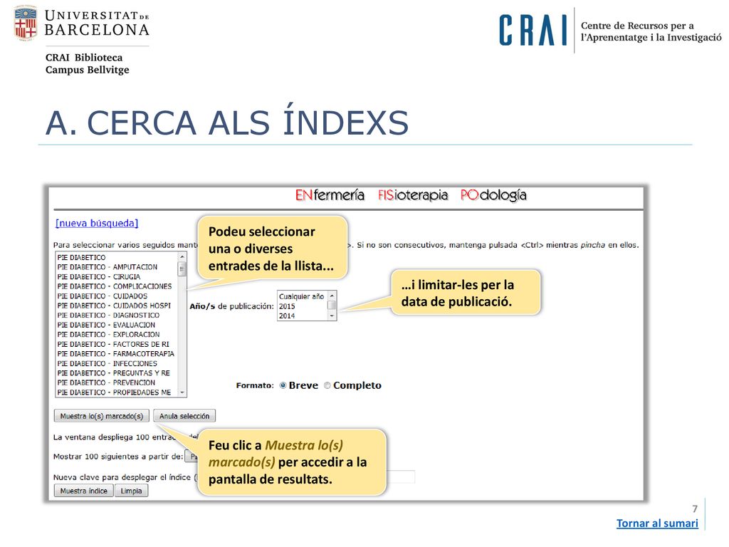CERCA ALS ÍNDEXS Podeu seleccionar una o diverses entrades de la llista... …i limitar-les per la data de publicació.