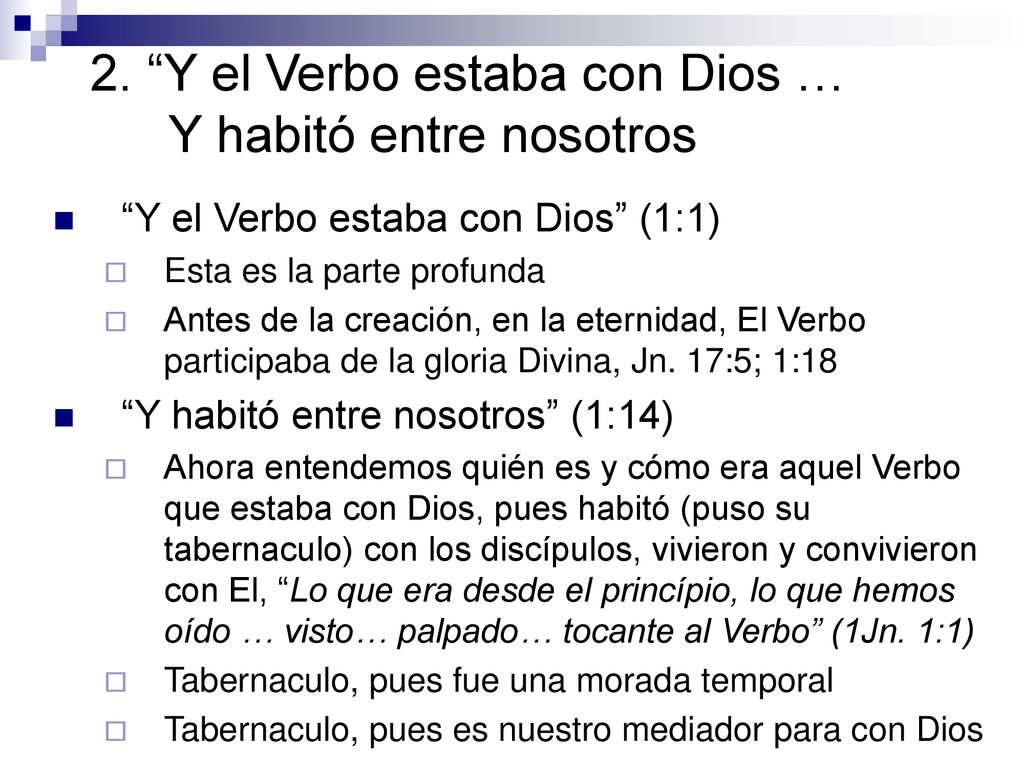 2. Y el Verbo estaba con Dios … Y habitó entre nosotros