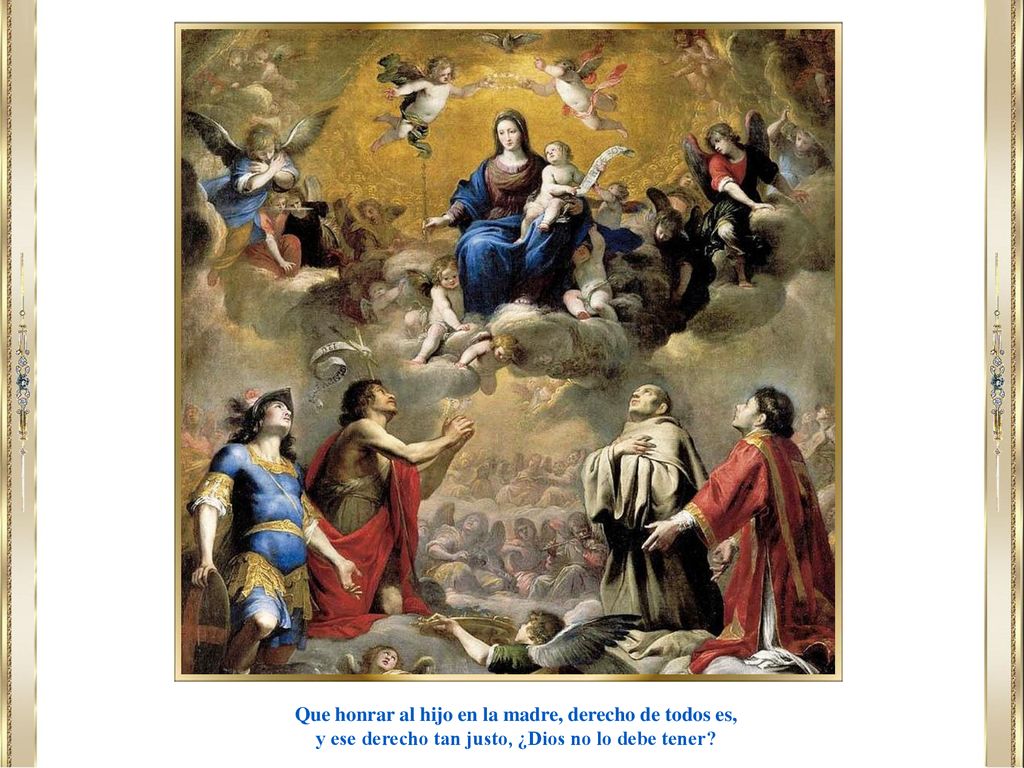 Que honrar al hijo en la madre, derecho de todos es,
