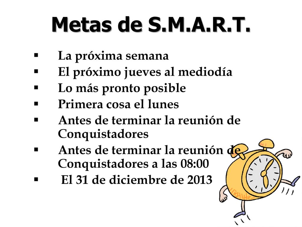 Metas de S.M.A.R.T. La próxima semana El próximo jueves al mediodía
