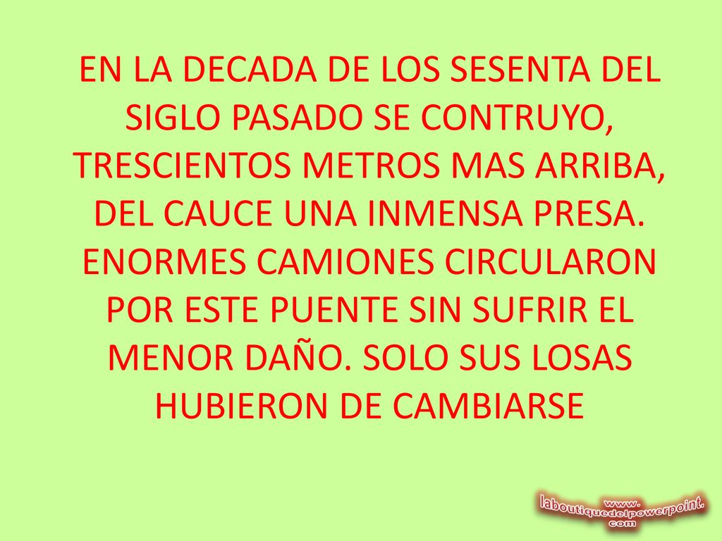 EN LA DECADA DE LOS SESENTA DEL SIGLO PASADO SE CONTRUYO, TRESCIENTOS METROS MAS ARRIBA, DEL CAUCE UNA INMENSA PRESA.