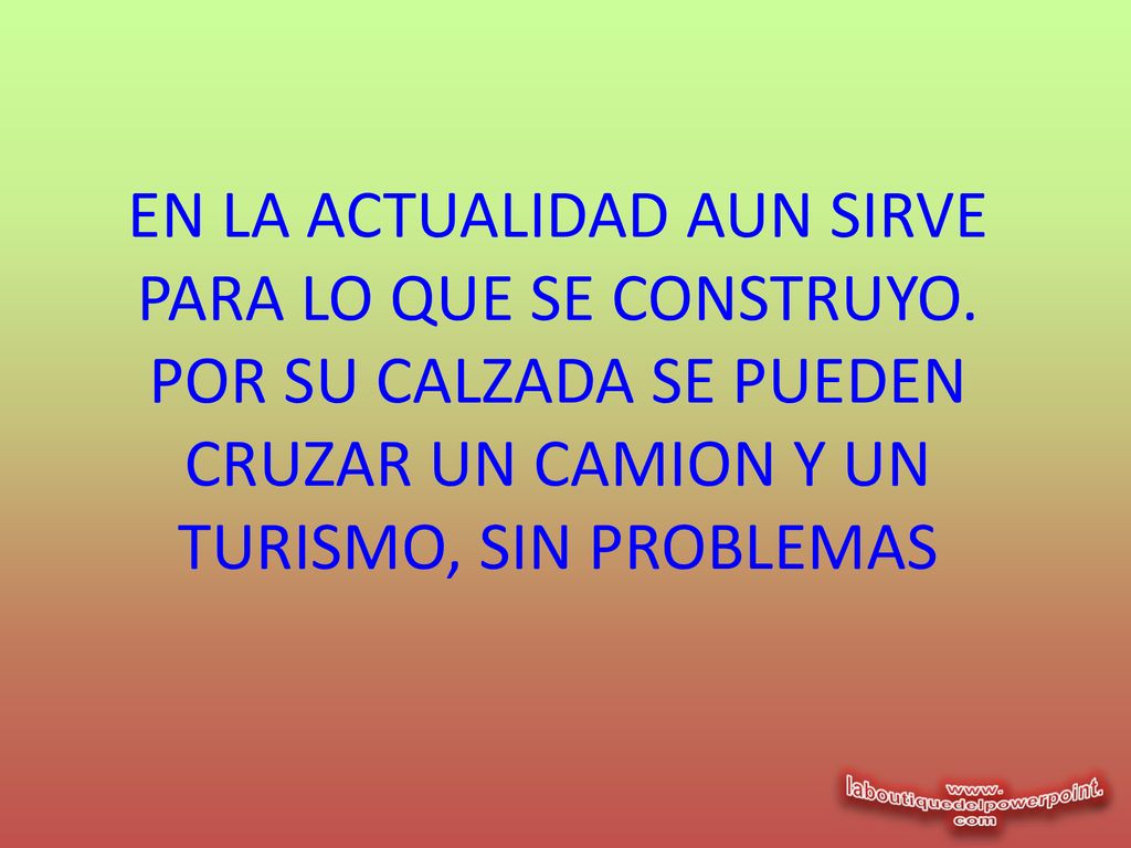 EN LA ACTUALIDAD AUN SIRVE PARA LO QUE SE CONSTRUYO