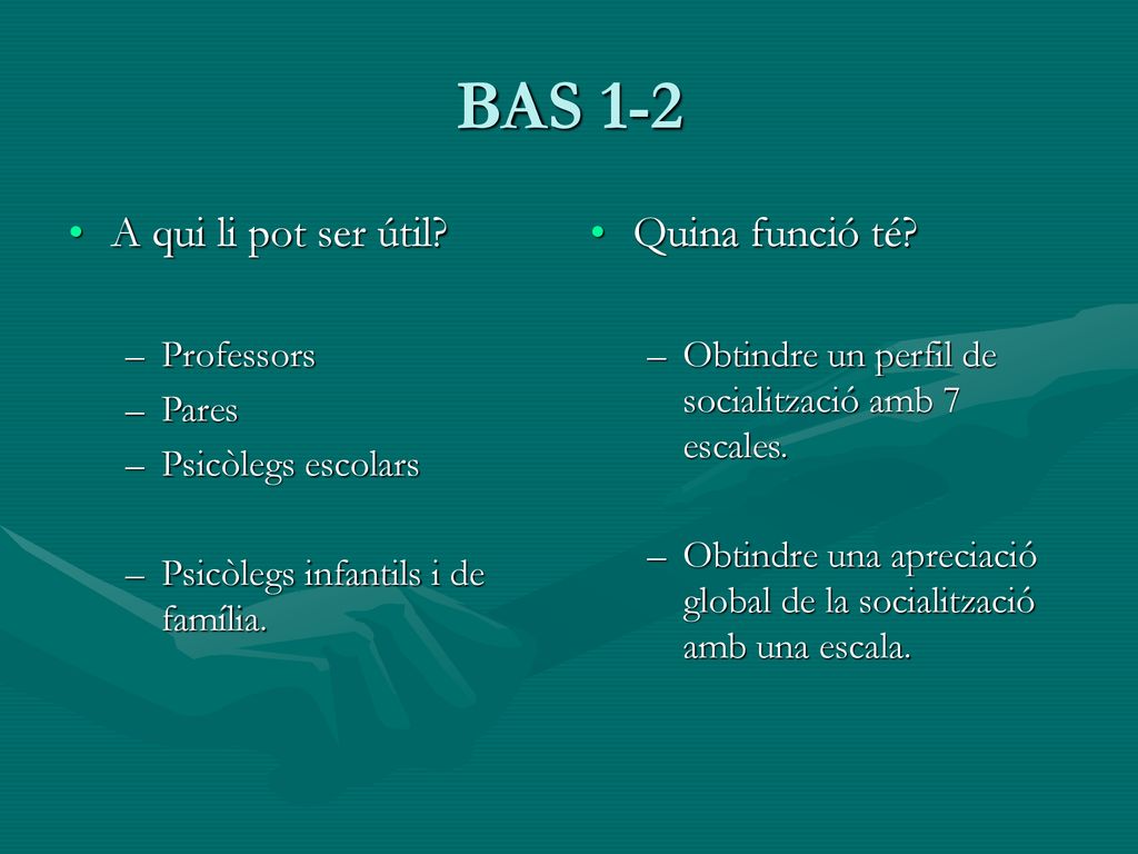 BAS 1-2 A qui li pot ser útil Quina funció té Professors Pares