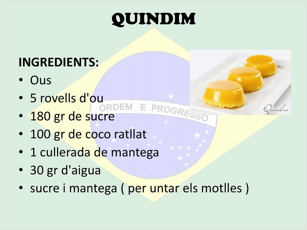 QUINDIM INGREDIENTS: Ous 5 rovells d ou 180 gr de sucre