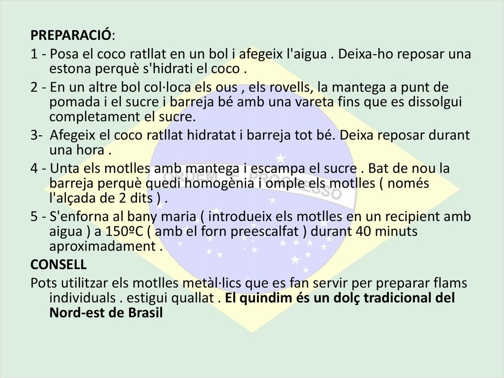 PREPARACIÓ: 1 - Posa el coco ratllat en un bol i afegeix l aigua . Deixa-ho reposar una estona perquè s hidrati el coco .