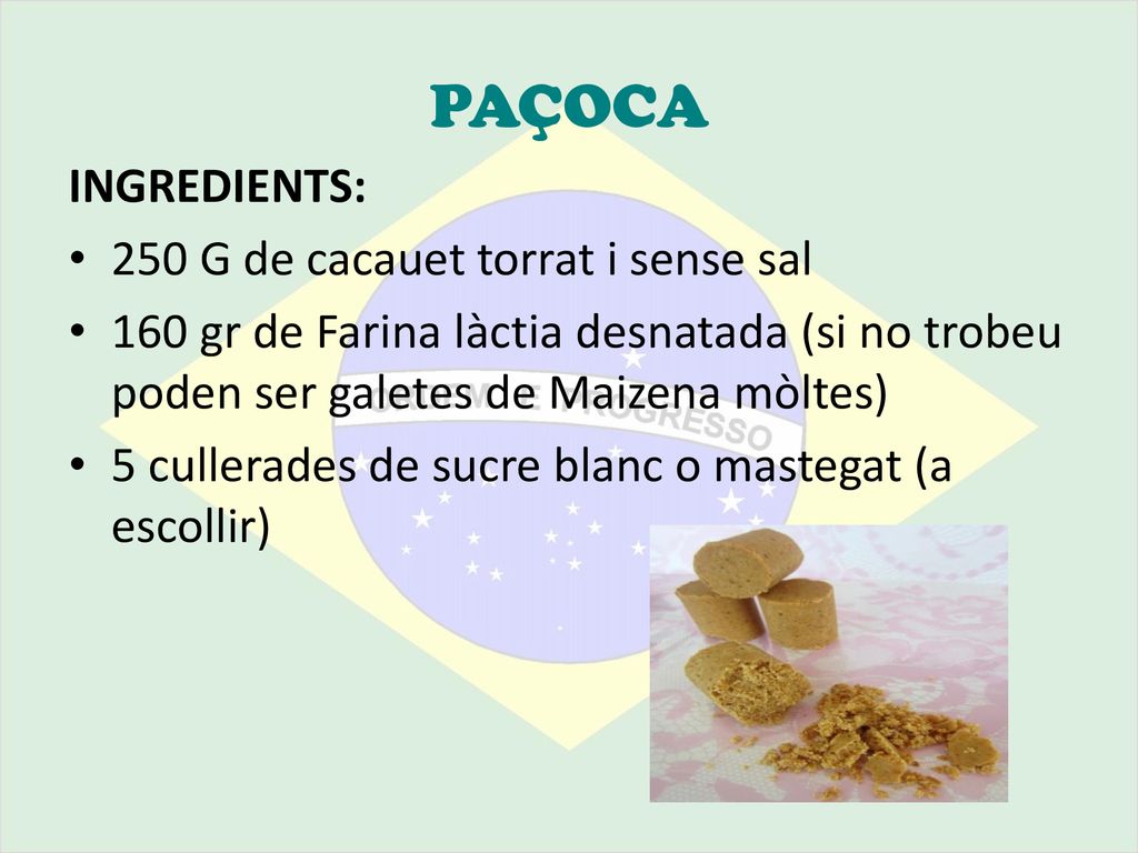 PAÇOCA INGREDIENTS: 250 G de cacauet torrat i sense sal
