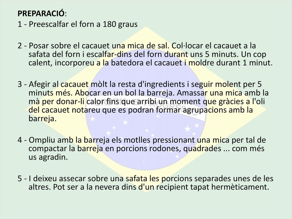 PREPARACIÓ: 1 - Preescalfar el forn a 180 graus.
