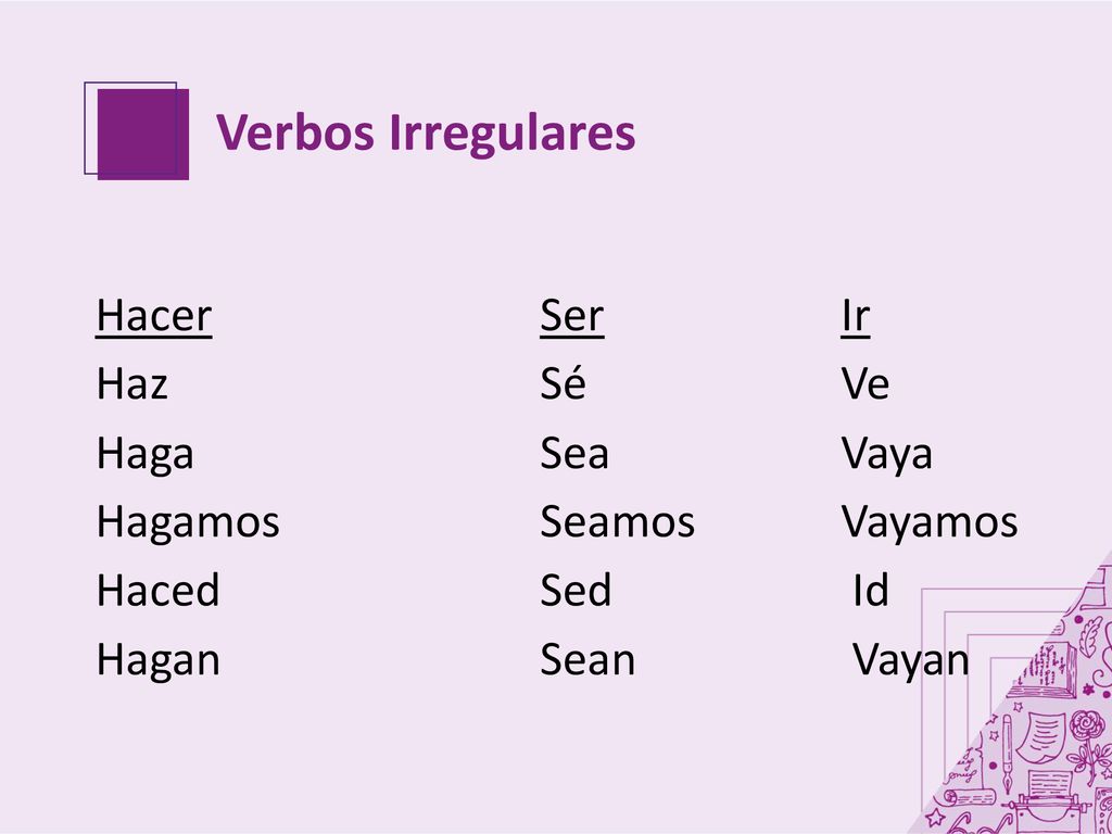 Verbos Irregulares Hacer Ser Ir Haz Sé Ve Haga Sea Vaya