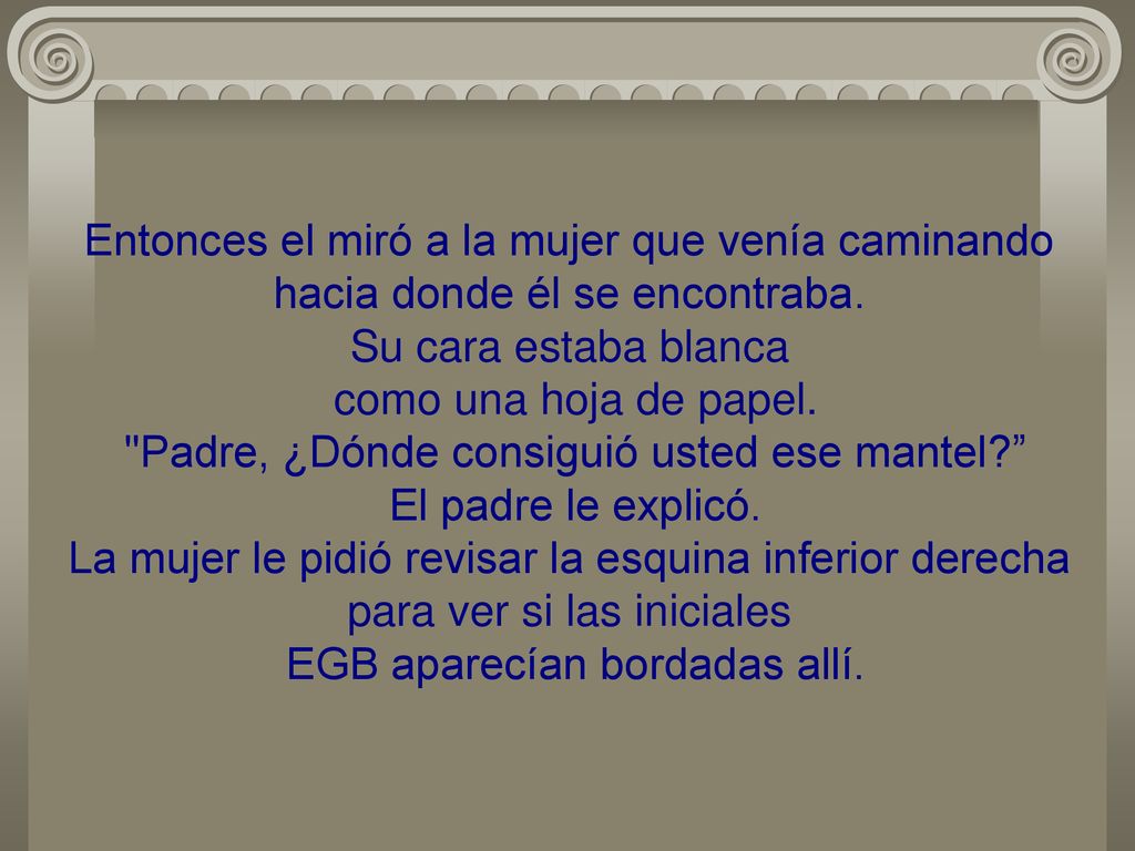 Entonces el miró a la mujer que venía caminando hacia donde él se encontraba.