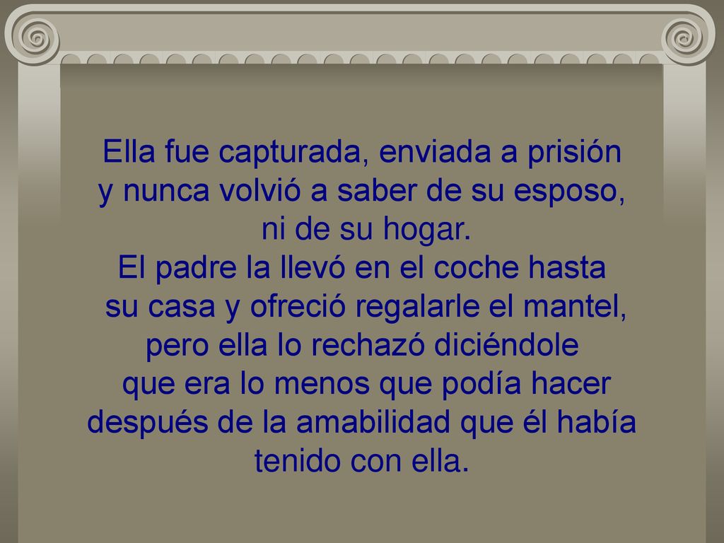 Ella fue capturada, enviada a prisión y nunca volvió a saber de su esposo, ni de su hogar.