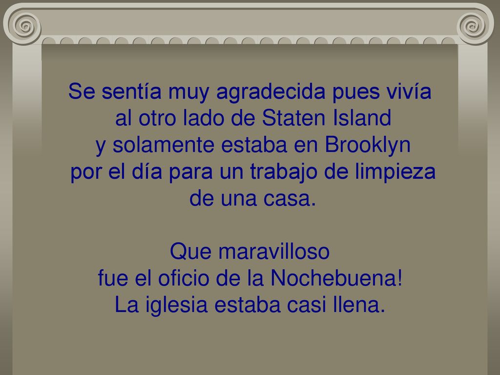 Se sentía muy agradecida pues vivía al otro lado de Staten Island y solamente estaba en Brooklyn por el día para un trabajo de limpieza de una casa.